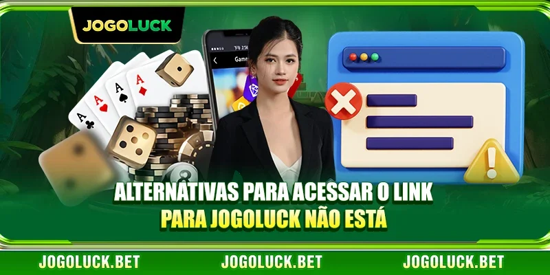 Alternativas para acessar O link para JOGOLUCK não está bloqueado