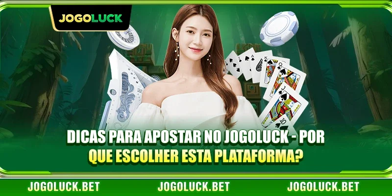 Dicas Para Apostar No JOGOLUCK - Por Que Escolher Esta Plataforma?