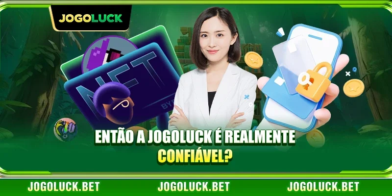 Então a JOGOLUCK é realmente confiável?