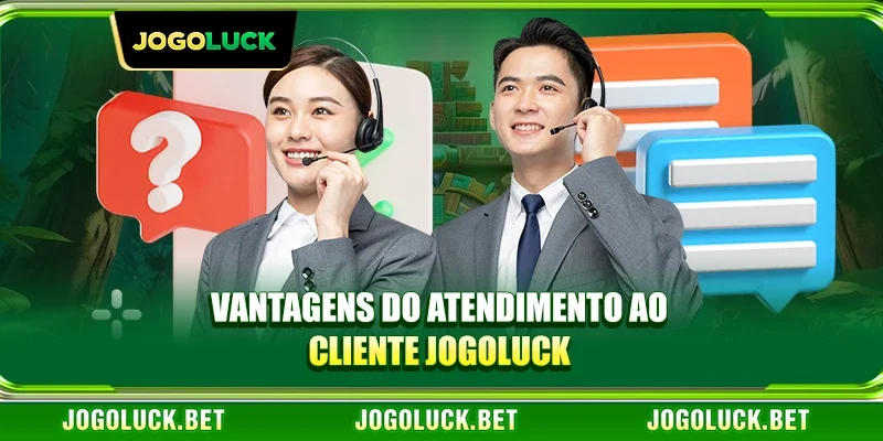 Vantagens do atendimento ao cliente JOGOLUCK